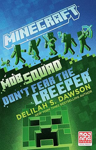 Minecraft: Mob Squad: Don't Fear the Creeper - An Official Minecraft Novel